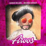 Mehrad Hidden Ft Saman Wilson – Aroos
